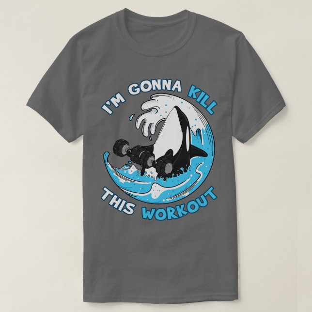 Exercise Im Gonna Kill This Workout T-Shirt (Design Front)