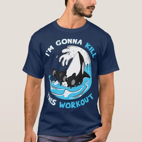 Exercise Im Gonna Kill This Workout T_Shirt