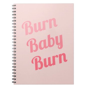 Exercise Motivation Burn Baby Pink Notebook by ArtOfInspiration at Zazzle