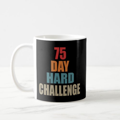 Exercise Motivational Workout 75 Day Hard Challeng Coffee Mug