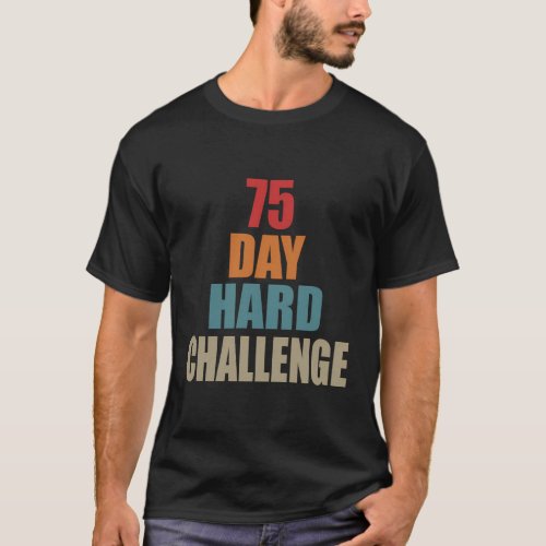 Exercise Motivational Workout 75 Day Hard Challeng T_Shirt