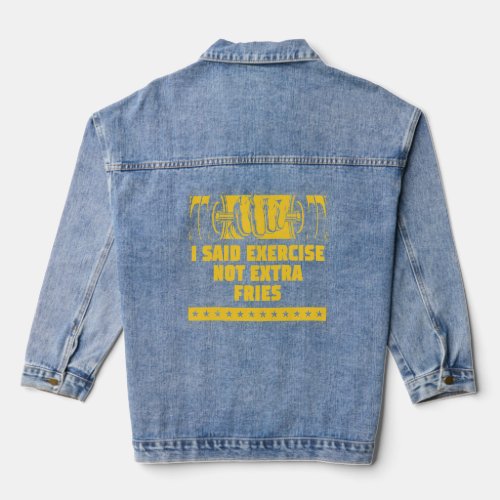 Exercise Not Extra Fries  Workout Humor Gym Fitnes Denim Jacket
