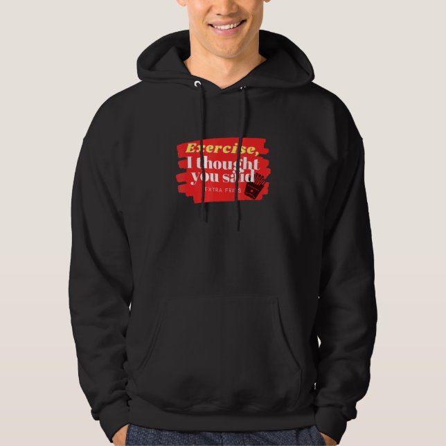 Exercise Or Fries Hoodie (Front)
