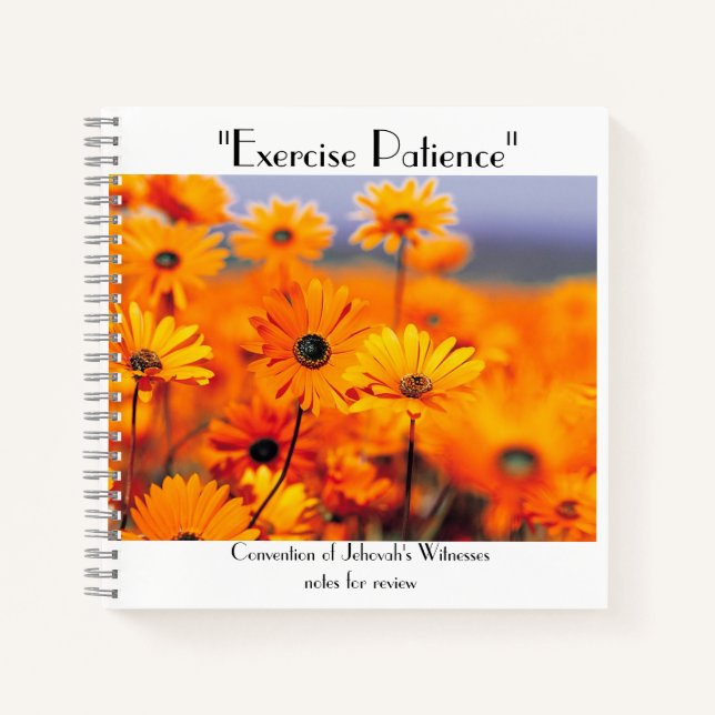"Exercise Patience"    Notebook Daisy's (Front)