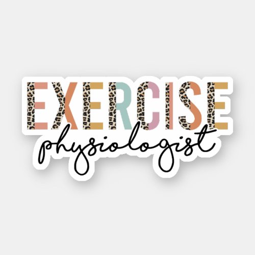 Exercise Physiologist Exercise Physiology Gifts Sticker