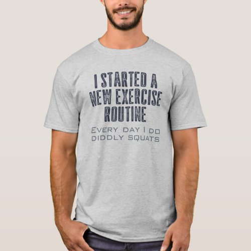 Exercise Routine Funny Quote T_Shirt