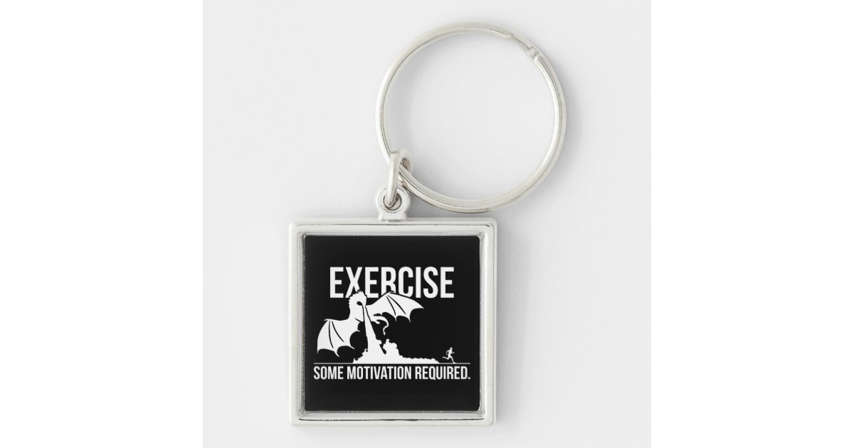 Exercise, Some Motivation Required, Dragon Funny Keychain Zazzle