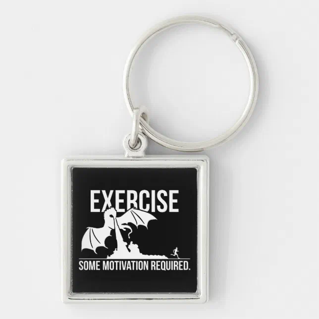 Exercise, Some Motivation Required, Dragon Funny Keychain Zazzle