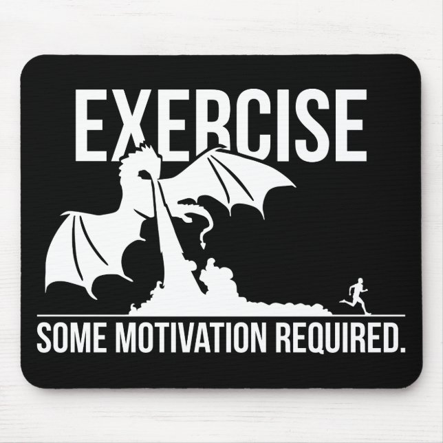 Exercise, Some Motivation Required, Dragon - Funny Mouse Pad (Front)