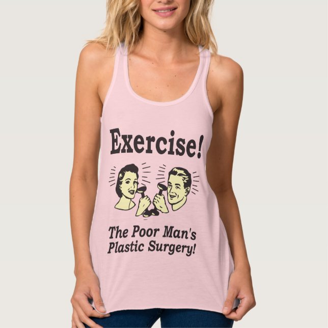 Exercise - The Poor Man's Plastic Surgery Tank Top (Front)