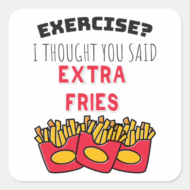 Exercise Thought Said Extra Fries Exercising Gym Square Sticker (Front)