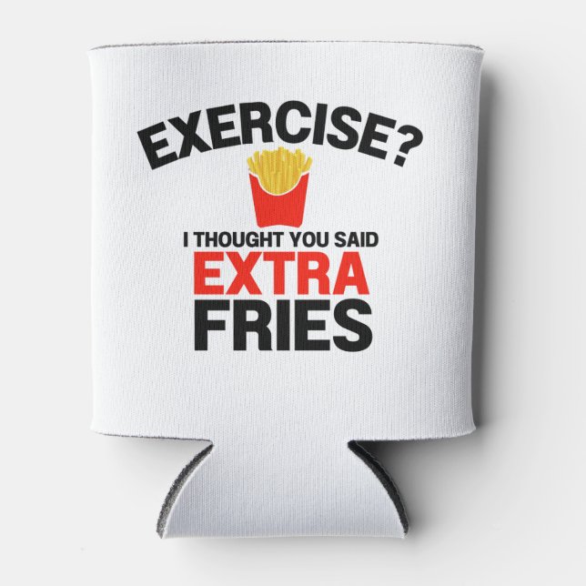 Exercise Thought You Said Extra Fries Can Cooler (Front)