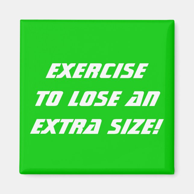 Exercise To Lose An Extra Size Magnet (Front)