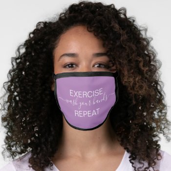 Exercise Wash Your Hands Repeat Fun Saying Purple Face Mask by epclarke at Zazzle