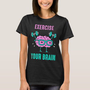 Exercise Your Brain Workout Your Brain Funny Graph T-Shirt