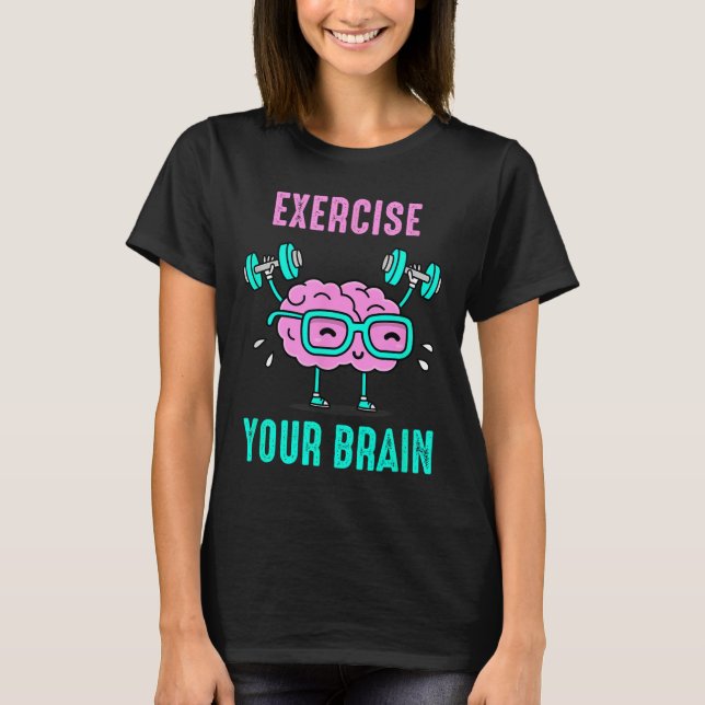 Exercise Your Brain Workout Your Brain Funny Graph T-Shirt (Front)