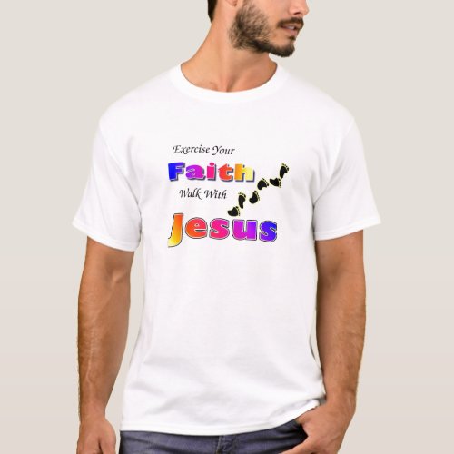 Exercise Your Faith Walk with Jesus T_Shirt