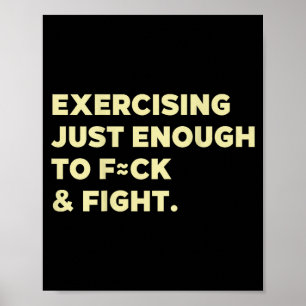 Exercising Just-enough To Fck &amp; Fight Funny (o Poster