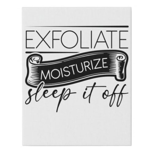 Exfoliate Moisturize Sleep It Off Esthet Faux Canvas Print