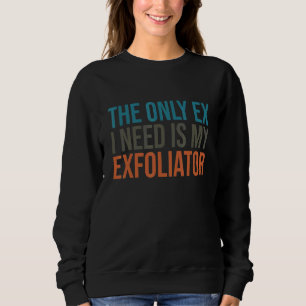 Exfoliator Quote Skincare Peeling Pun Esthetician Sweatshirt