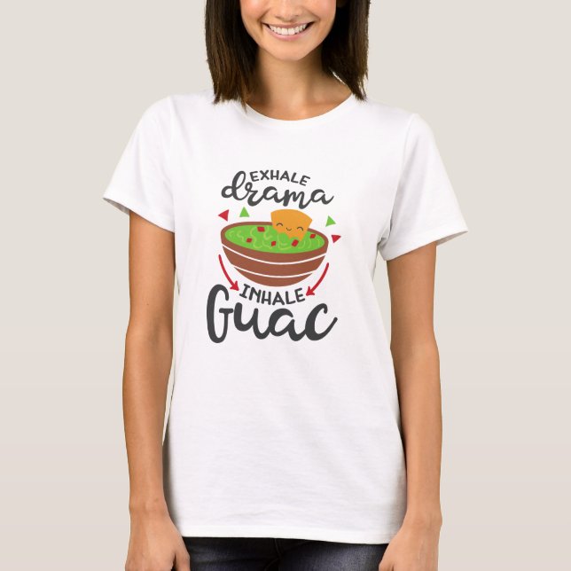 Exhale Drama Inhale Guac Funny Fiesta T-Shirt (Front)