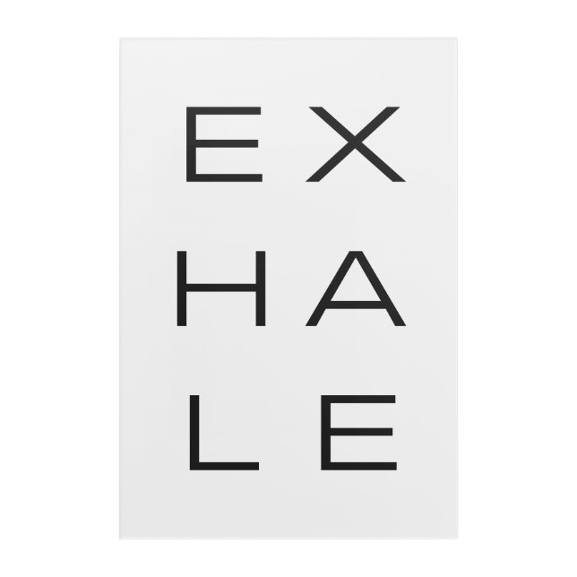 Exhale - INEXHAHALELE Acrylic Print (Front)