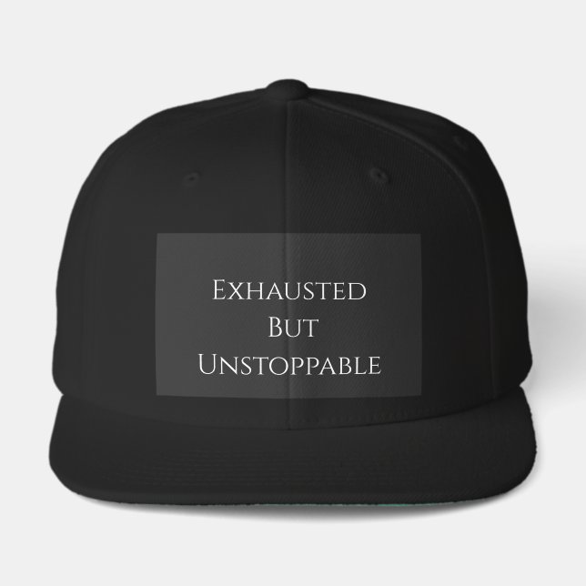 Exhausted But Unstoppable Motivational Hat (Front)