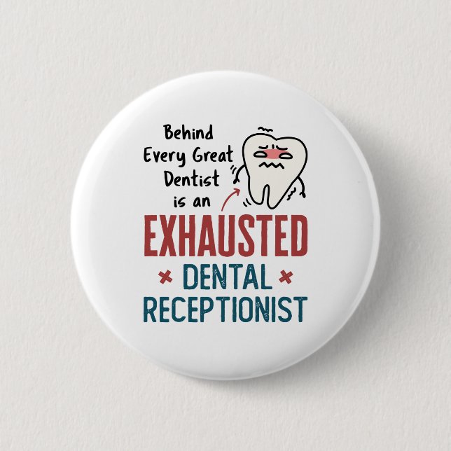 Exhausted Dental Receptionist Funny Front Office Button (Front)