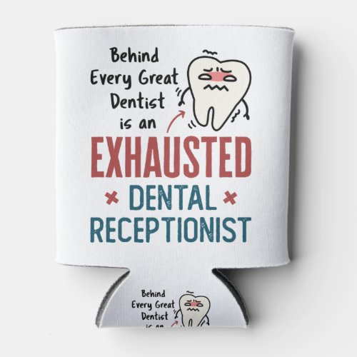 Exhausted Dental Receptionist Funny Front Office Can Cooler