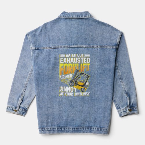 Exhausted forklift driver annoy at your own risk R Denim Jacket