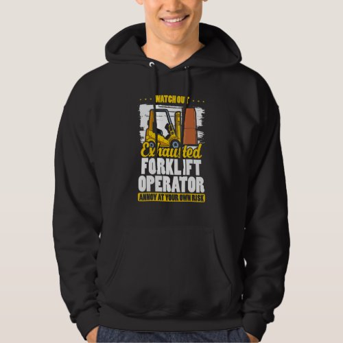 Exhausted Forklift Operator  Warehouse Forklift Dr Hoodie
