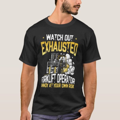 Exhausted Forklift Operator Warehouse Forklift Dr T-Shirt