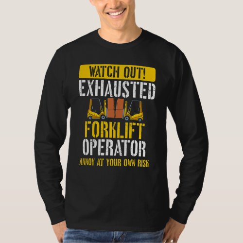 Exhausted Forklift Operator Warehouse Forklift Dr T-Shirt