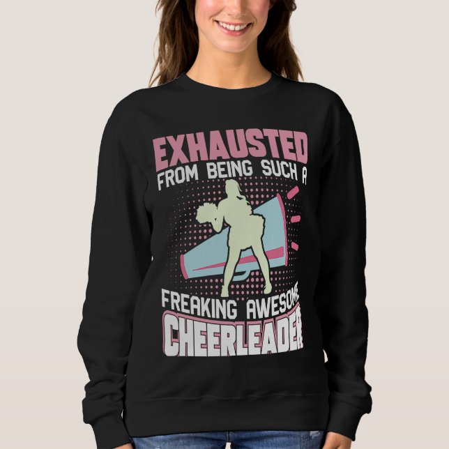 Exhausted From Being Such A Freaking Awesome Cheer Sweatshirt (Front)