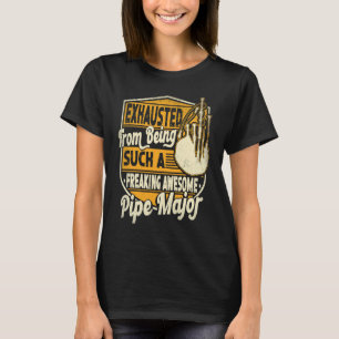 Exhausted From Being Such A Freaking Awesome Pipe T-Shirt