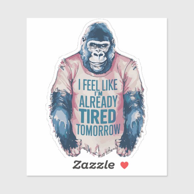 Exhausted Funny Already Tired Gorilla Humor Joke	 Sticker (Sheet)