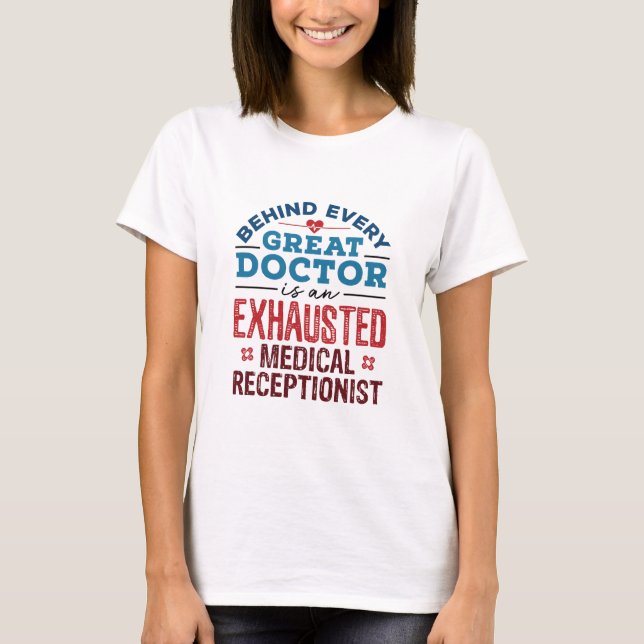 Exhausted Medical Receptionist Appreciation T-Shirt (Front)