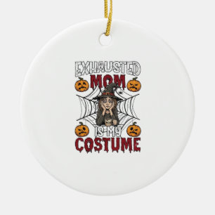 Exhausted Mom Is Costume Halloween Witch Coffee Pu Ceramic Ornament