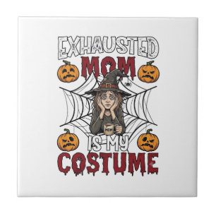 Exhausted Mom Is Costume Halloween Witch Coffee Pu Ceramic Tile