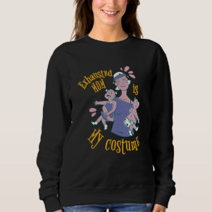 Exhausted Mom Is My Costume Dress Style Costume Sweatshirt