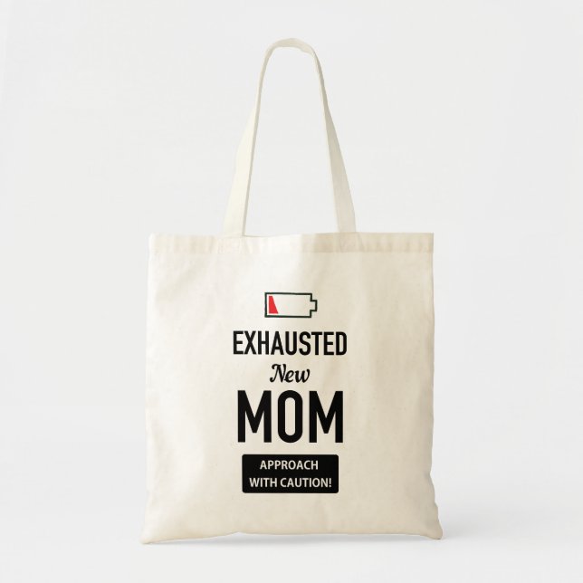 Exhausted New Mom. Approach with caution! Tote Bag (Front)