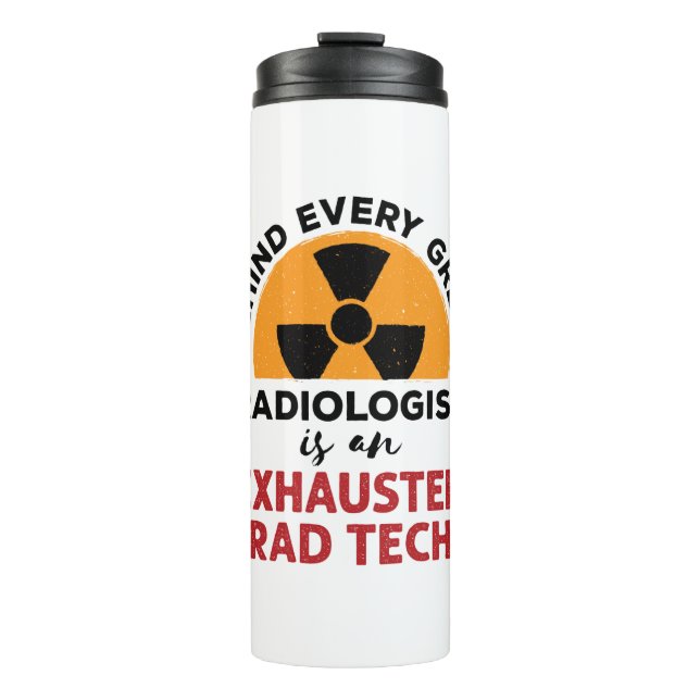 Exhausted Rad Tech Funny Radiologic Technologist Thermal Tumbler (Front)