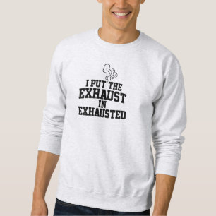 Exhausted Sweatshirt - Sarcastic Bold Streetwear