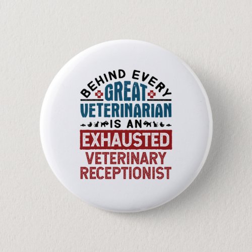 Exhausted Veterinary Receptionist Button