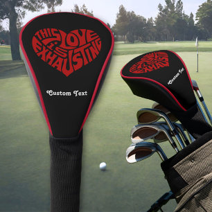 Exhausting Love Golf Head Cover