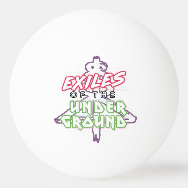 Exiles of the Underground Ping Pong Ball (Front)