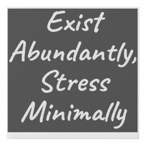 Exist Abundantly Stress Minimally _ Wellness Post Faux Canvas Print