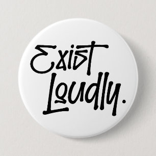 Exist Loudly Button