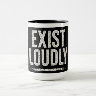 EXIST LOUDLY MUG