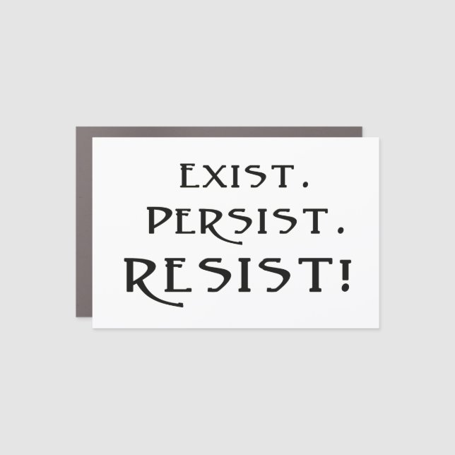 Exist. Persist. Resist! Car Magnet (Front)